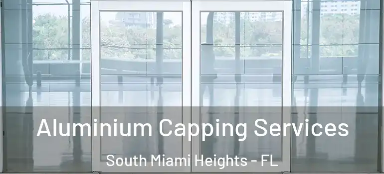  Aluminium Capping Services South Miami Heights - FL