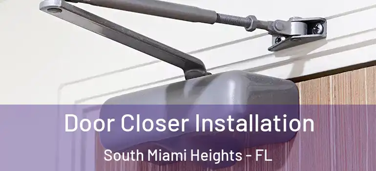  Door Closer Installation South Miami Heights - FL