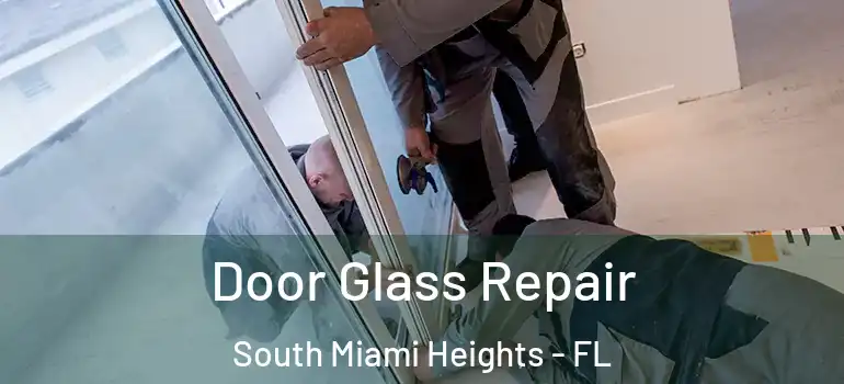  Door Glass Repair South Miami Heights - FL