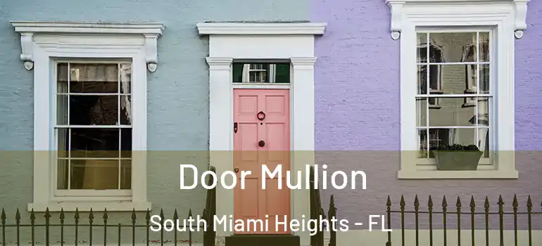  Door Mullion South Miami Heights - FL