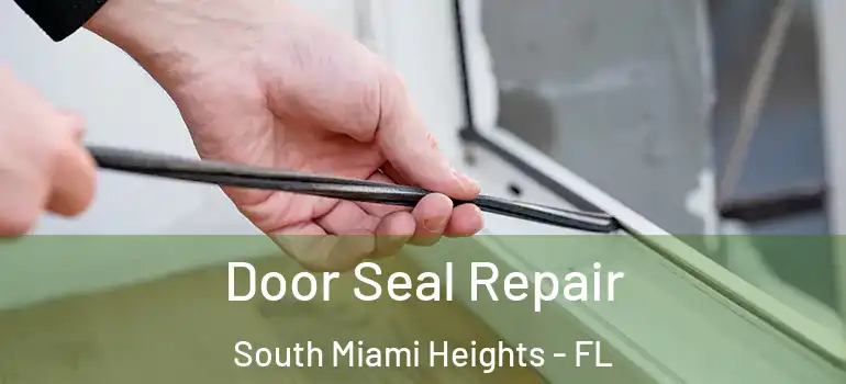  Door Seal Repair South Miami Heights - FL