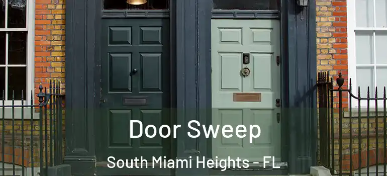  Door Sweep South Miami Heights - FL