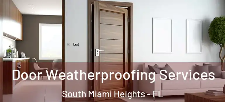  Door Weatherproofing Services South Miami Heights - FL