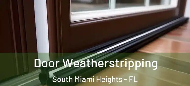  Door Weatherstripping South Miami Heights - FL