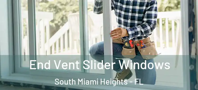  End Vent Slider Windows South Miami Heights - FL