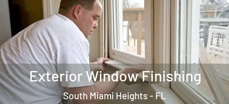  Exterior Window Finishing South Miami Heights - FL