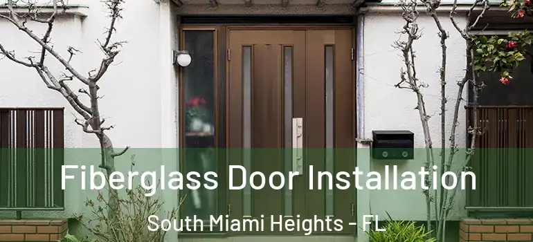  Fiberglass Door Installation South Miami Heights - FL