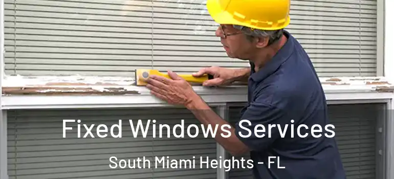  Fixed Windows Services South Miami Heights - FL