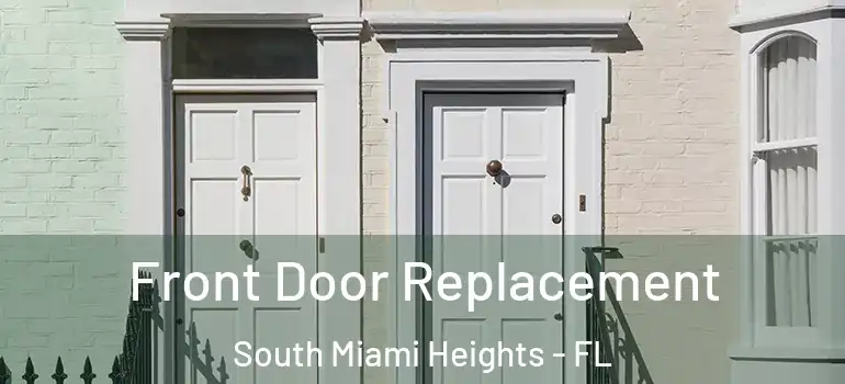  Front Door Replacement South Miami Heights - FL