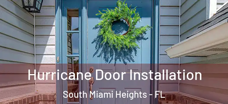  Hurricane Door Installation South Miami Heights - FL