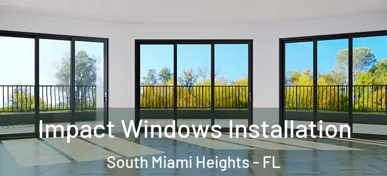  Impact Windows Installation South Miami Heights - FL