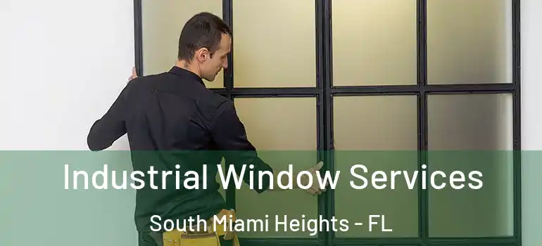  Industrial Window Services South Miami Heights - FL