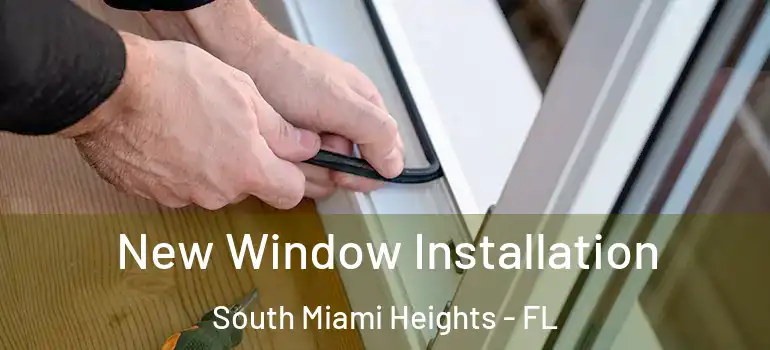  New Window Installation South Miami Heights - FL