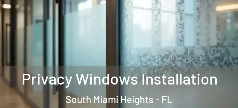  Privacy Windows Installation South Miami Heights - FL