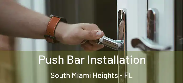  Push Bar Installation South Miami Heights - FL