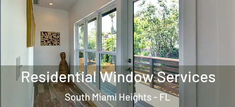  Residential Window Services South Miami Heights - FL