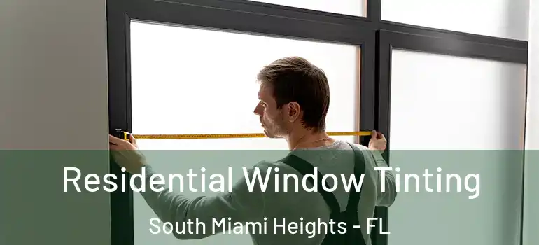  Residential Window Tinting South Miami Heights - FL
