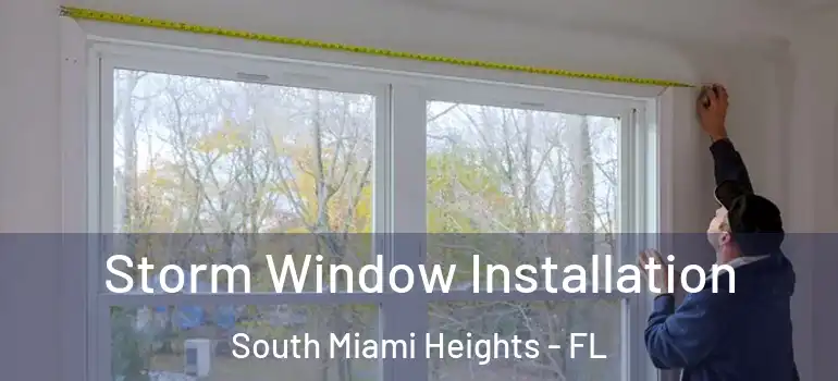  Storm Window Installation South Miami Heights - FL