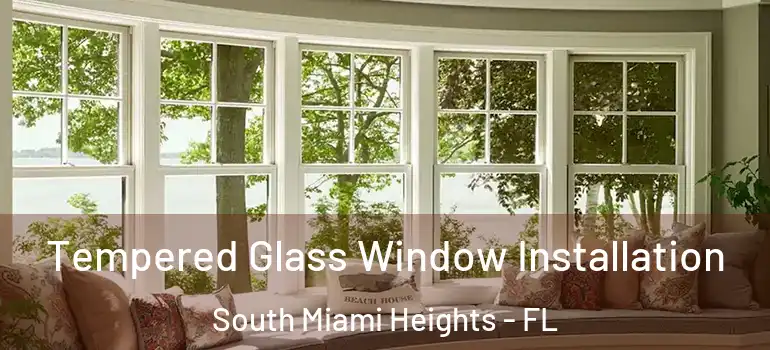  Tempered Glass Window Installation South Miami Heights - FL