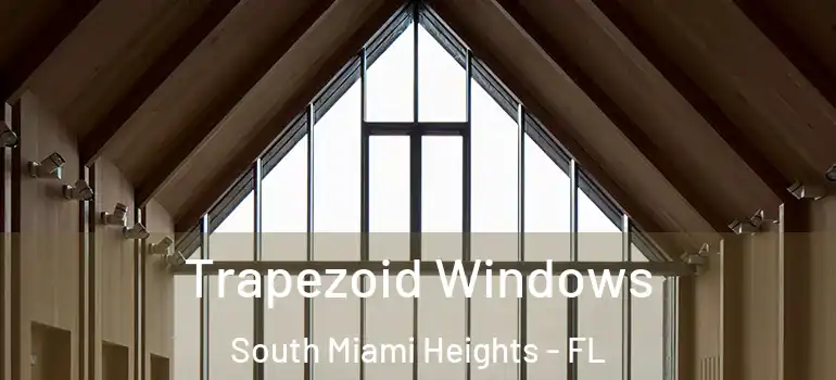  Trapezoid Windows South Miami Heights - FL