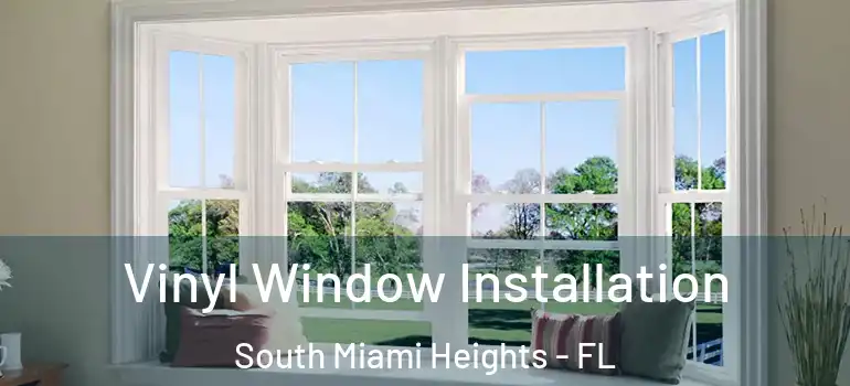  Vinyl Window Installation South Miami Heights - FL