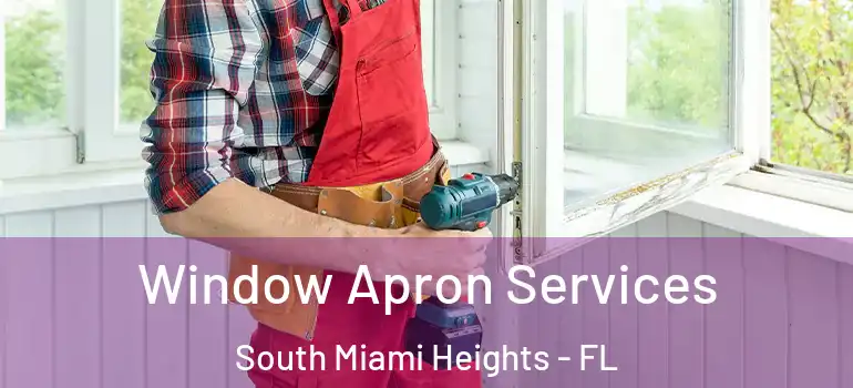  Window Apron Services South Miami Heights - FL