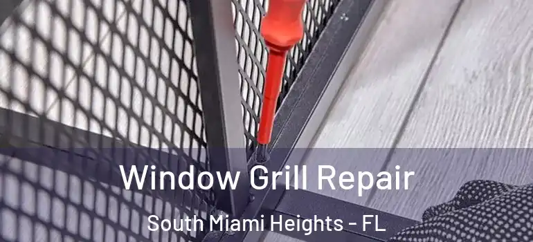  Window Grill Repair South Miami Heights - FL