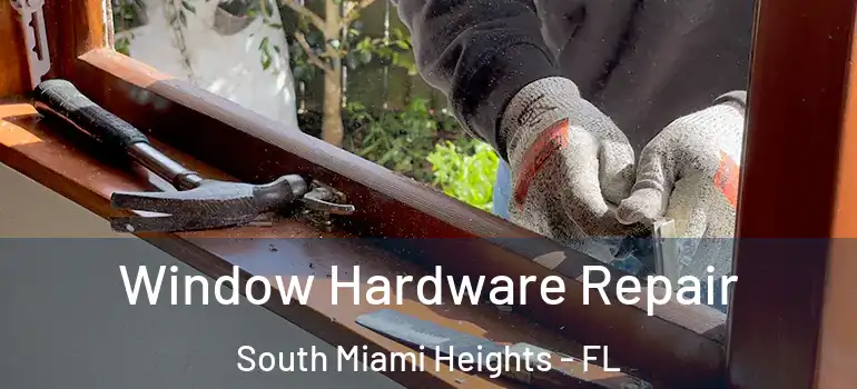  Window Hardware Repair South Miami Heights - FL