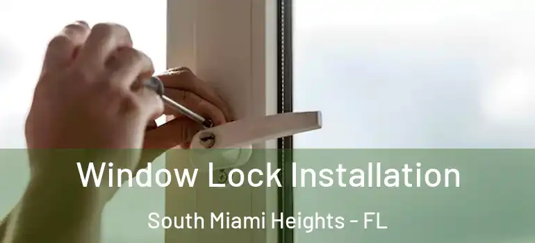  Window Lock Installation South Miami Heights - FL
