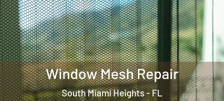  Window Mesh Repair South Miami Heights - FL