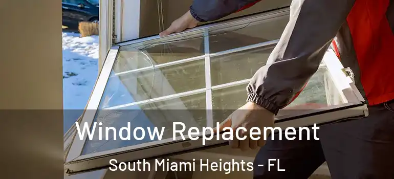  Window Replacement South Miami Heights - FL