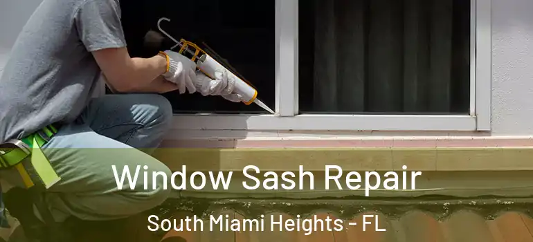  Window Sash Repair South Miami Heights - FL