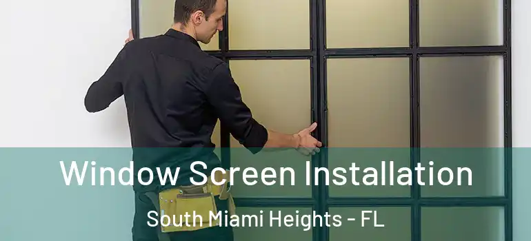  Window Screen Installation South Miami Heights - FL