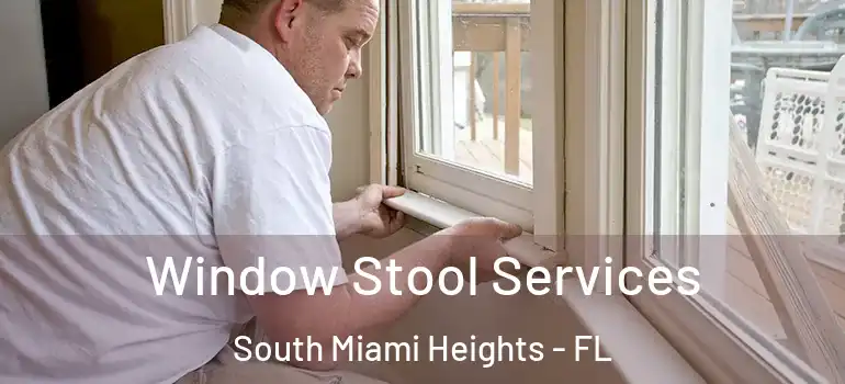  Window Stool Services South Miami Heights - FL